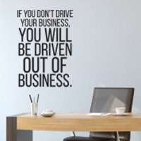 Αυτοκόλλητο τοίχου από βινύλιο με τη φράση If you drive your business you will be driven out of business.
